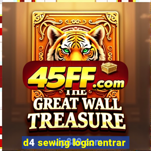 d4 sewing login entrar